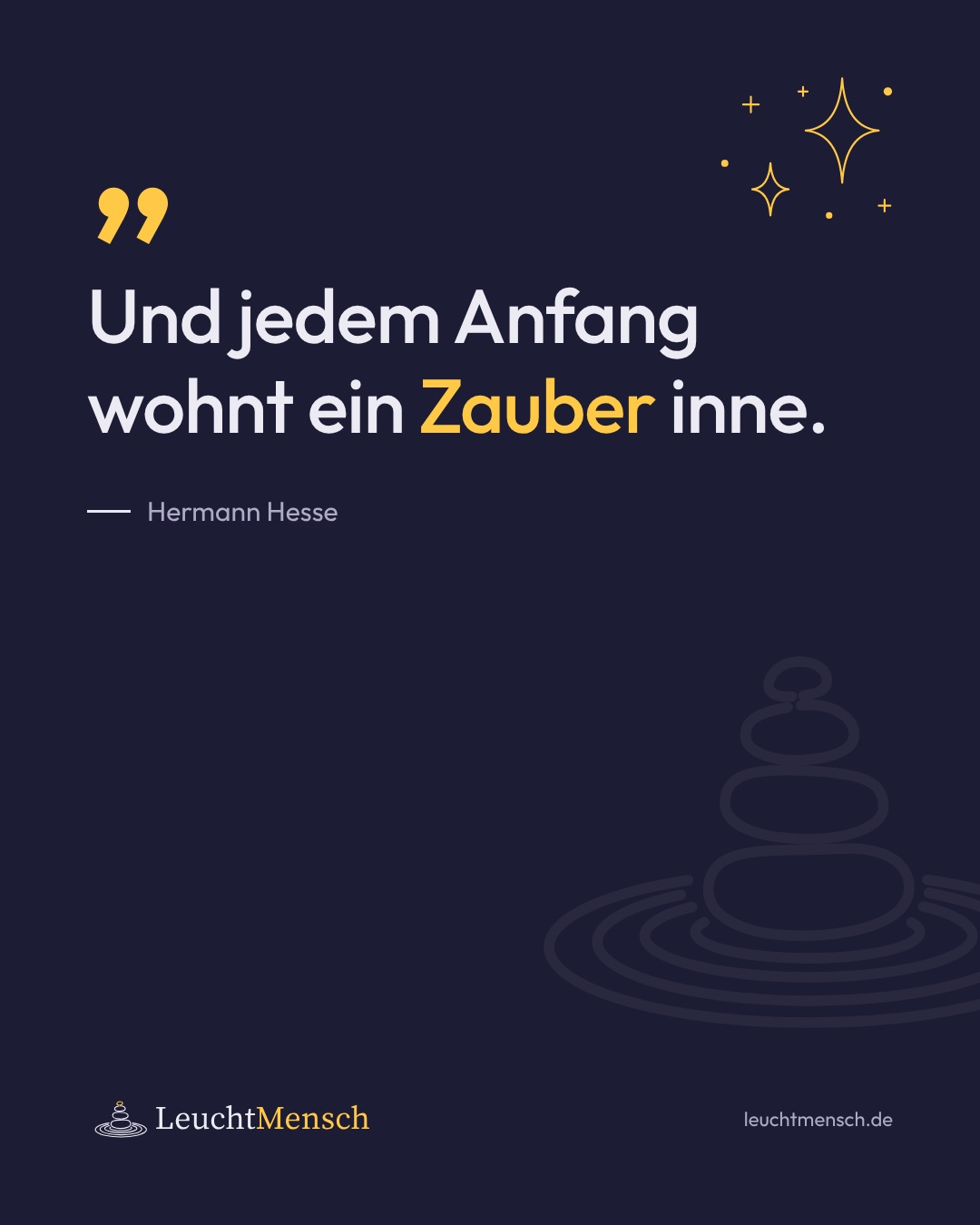 „Und jedem Anfang wohnt ein Zauber inne.“ Hermann Hesse