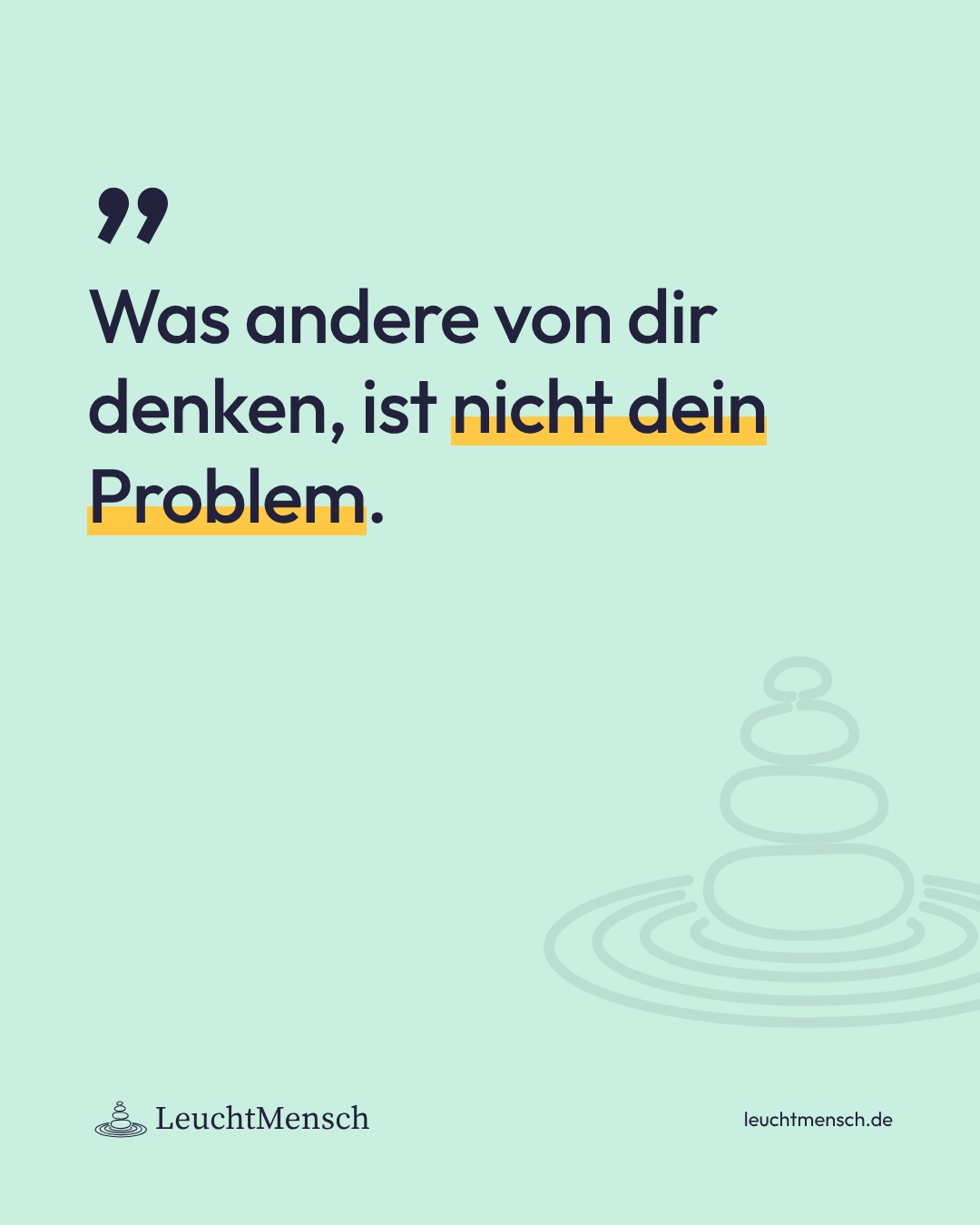 „Was andere von dir denken, ist nicht dein Problem.“