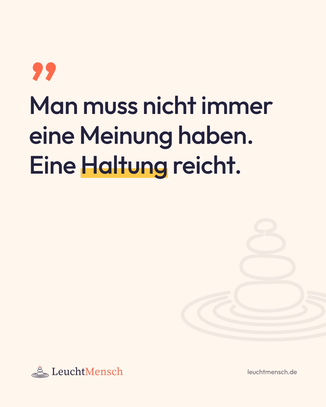 „Man muss nicht immer eine Meinung haben. Eine Haltung reicht.“