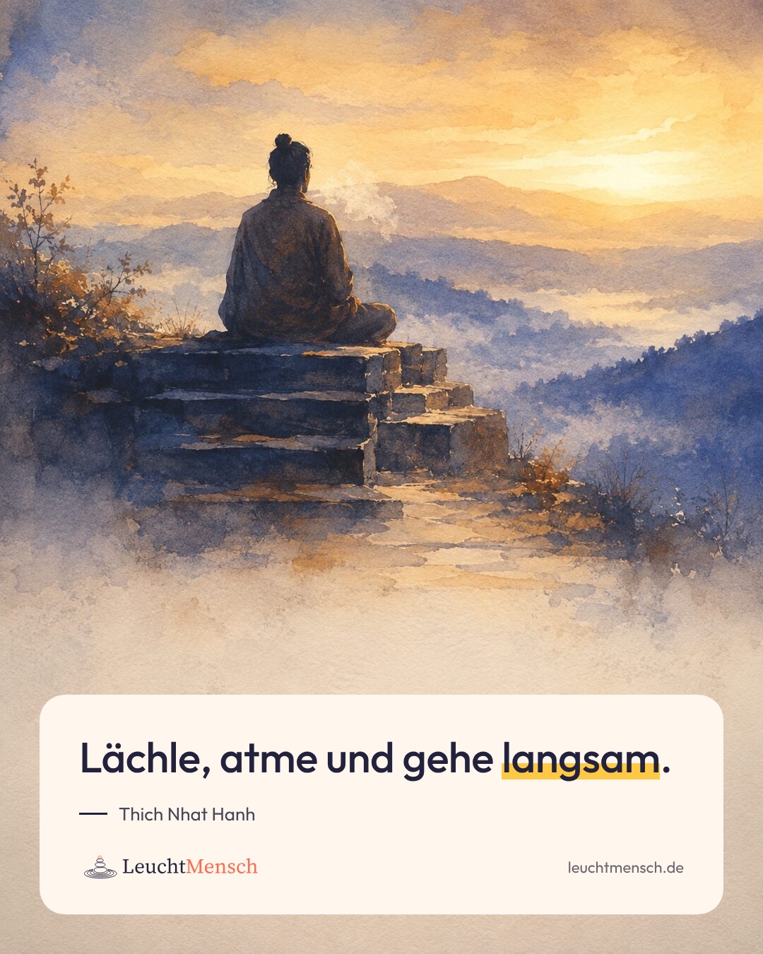 „Lächle, atme und gehe langsam.“ Thich Nhat Hanh