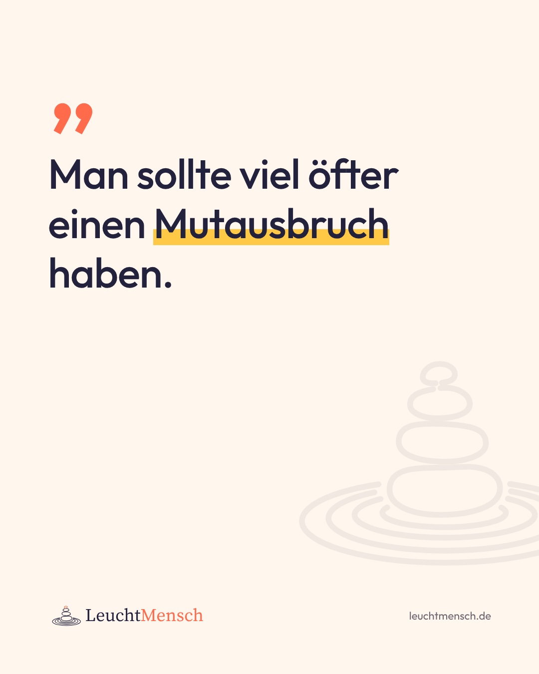 „Man sollte viel öfter einen Mutausbruch haben.“